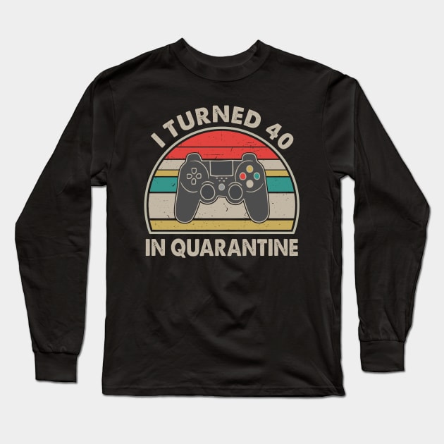 I Turned 40 In Quarantine - Retro 1980 40th Birthday Gift Long Sleeve T-Shirt by Merchofy